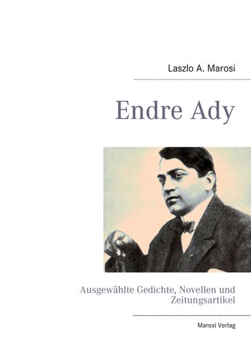 Endre Ady - Endre Ady - Laszlo A. Marosi