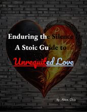 Enduring the Silence: A Stoic Guide to Unrequited Love