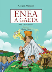 Enea a Gaeta. Miti e storie romane