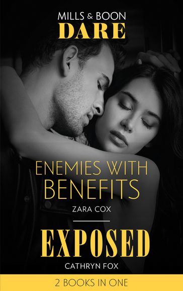 Enemies With Benefits / Exposed: Enemies with Benefits / Exposed (Dirty Rich Boys) (Mills & Boon Dare) - Zara Cox - Cathryn Fox