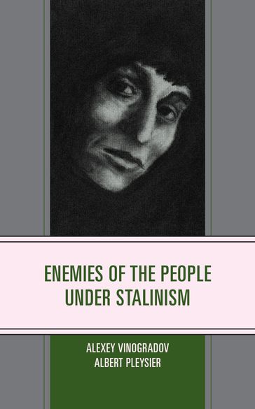 Enemies of the People under Stalinism - Alexey Vinogradov - Albert Pleysier
