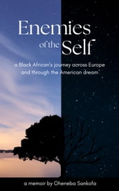 Enemies of the Self: a Black African s journey across Europe and through the American dream