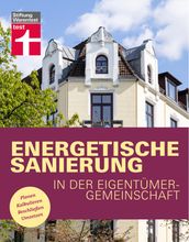 Energetische Sanierung in der Eigentumergemeinschaft - Finanzierung und alle rechtlichen Rahmenbedingungen - Mit Fallbeispielen und Vergleichstabellen