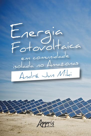 Energia Fotovoltaica em Comunidade Isolada no Amazonas - André Jun Miki