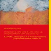 Energies de la Terre-Mère et Mère Nature Vol.I Energies of Mother Earth and Nature Vol.I