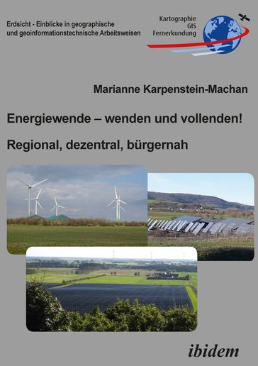 Energiewende  wenden und vollenden! Regional, dezentral, bürgernah - Marianne Karpenstein-Machan - Martin Kappas