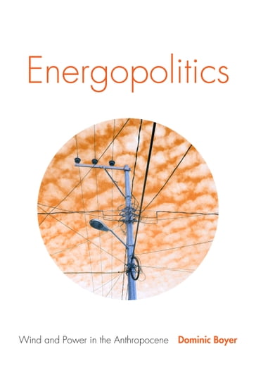 Energopolitics - Dominic Boyer