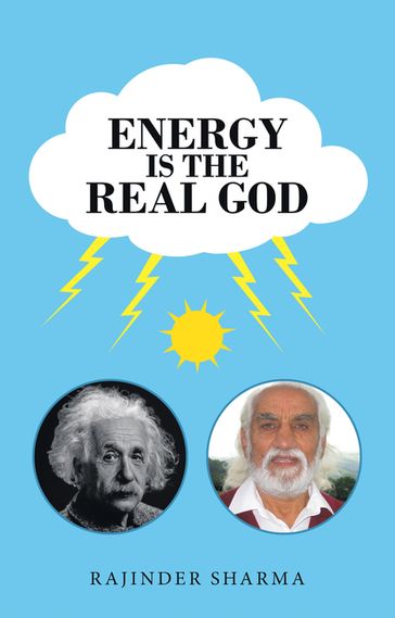 Energy Is the Real God - Rajinder Sharma