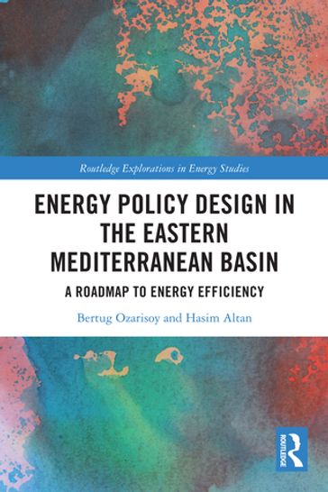 Energy Policy Design in the Eastern Mediterranean Basin - Bertug Ozarisoy - Hasim Altan