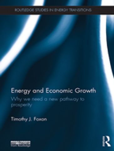 Energy and Economic Growth - Timothy J. Foxon