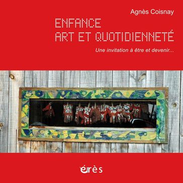 Enfance, art et quotidienneté - Agnès COISNAY