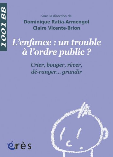 L'Enfance : un trouble à l'ordre public ? - 1001 bb n°119 - Dominique Ratia-Armengol - Claire Vicente-Brion