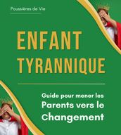 Enfant Tyrannique : Guide pour mener les Parents vers le Changement