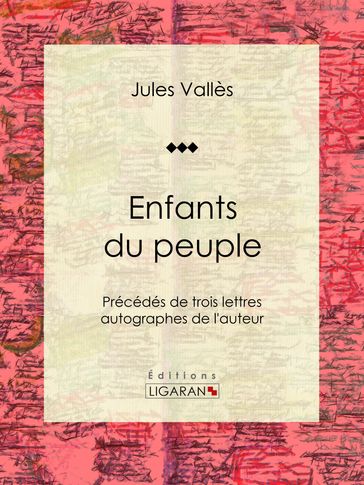 Enfants du peuple - Jules Vallès - Julien Lemer - Ligaran