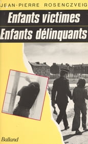 Enfants victimes, enfants délinquants