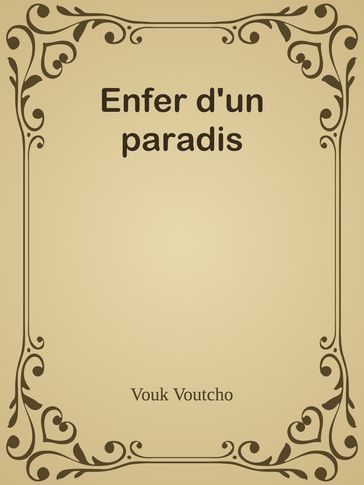 Enfer d'un paradis - Vouk Voutcho