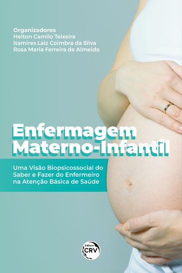 Enfermagem Materno-Infantil - Helton Camilo Teixeira - Itamires Laiz Coimbra da Silva - Rosa Maria Ferreira de Almeida