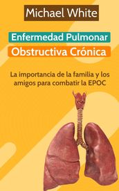 Enfermedad Pulmonar Obstructiva Crónica: La importancia de la familia y los amigos para combatir la EPOC