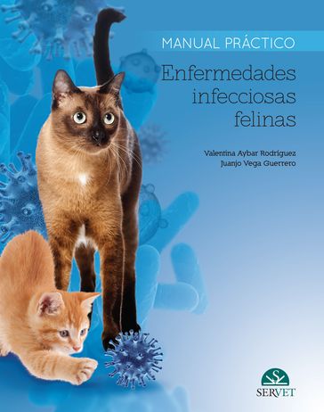Enfermedades infecciosas felinas. Manual práctico - Juanjo Vega - Valentina Aybar