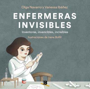 Enfermeras invisibles - Vanessa Ibáñez - Olga Navarro - Irene Bofill