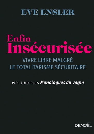 Enfin insécurisée. Vivre libre malgré le totalitarisme sécuritaire - V (Eve Ensler)