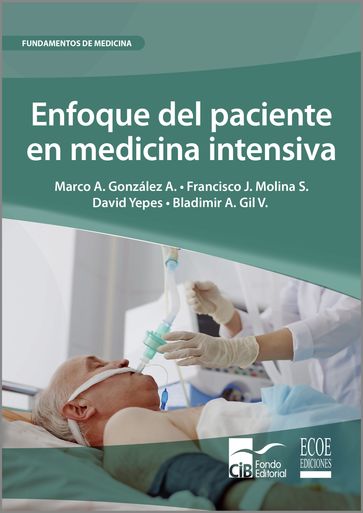 Enfoque del paciente en medicina intensiva - Bladimir A. Gil - David Yepes - Francisco J. Molina - Marco A. González