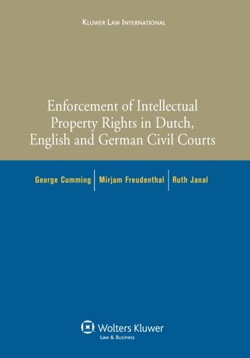 Enforcement of Intellectual Property Rights in Dutch, English and German Civil Procedure