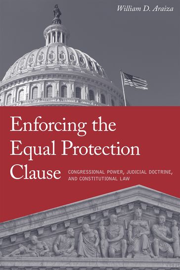 Enforcing the Equal Protection Clause - William D. Araiza