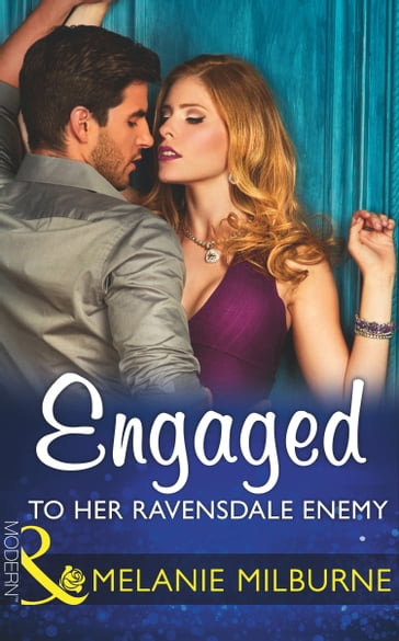 Engaged To Her Ravensdale Enemy (The Ravensdale Scandals, Book 3) (Mills & Boon Modern) - Melanie Milburne