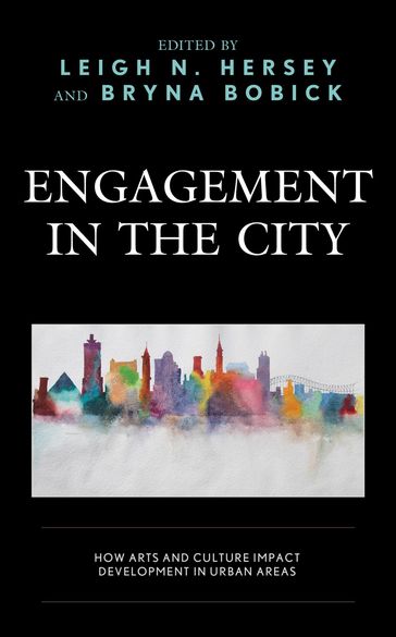 Engagement in the City - Alisa Moldavanova - Andrew Lim - Anne Kotleba - B. Kathleen Gallagher - Brian Kisida - Brooke Foy - Bryna Bobick - Gordon Shockley - Hana Alhadad - Justin Lee - Justin Makemson - Kathy Marzilli Miraglia - Leigh N. Hersey - Ngiam Su-Lin - Sara Konrath - Tze Ming Jae Andrew Lim