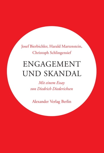 Engagement und Skandal - Alexander Wewerka - Christoph Schlingensief - Diedrich Diederichsen - Harald Martenstein - Josef Bierbichler