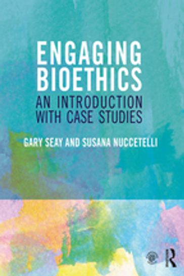 Engaging Bioethics - Gary Seay - Susana Nuccetelli