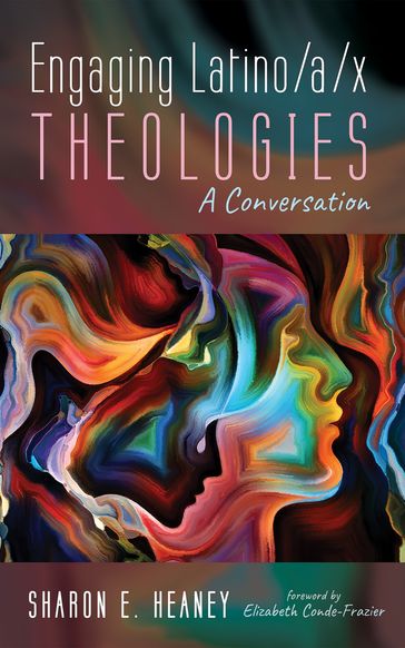 Engaging Latino/a/x Theologies - Sharon E. Heaney