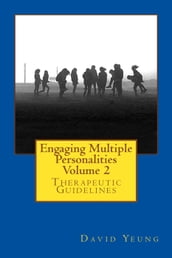 Engaging Multiple Personalities Volume 2: Therapeutic Guidelines