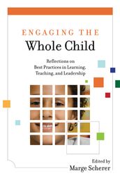 Engaging the Whole Child: Reflections on Best Practices in Learning, Teaching, and Leadership