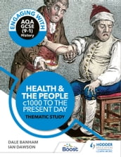 Engaging with AQA GCSE (91) History: Health and the people, c1000 to the present day Thematic study