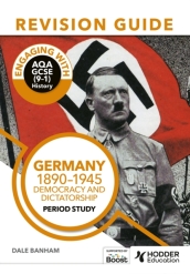 Engaging with AQA GCSE (9¿1) History Revision Guide: Germany, 1890¿1945: Democracy and dictatorship