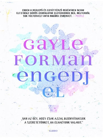 Engedj el - Gayle Forman