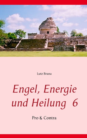 Engel, Energie und Heilung 6 - Lutz Brana