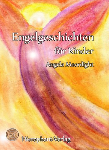 Engelgeschichten für Kinder - Angela Moonlight - Torsten Peters