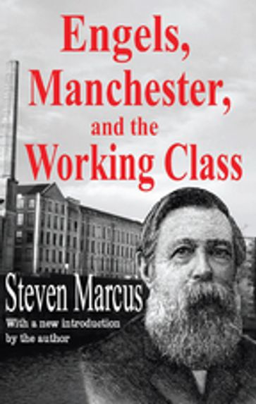 Engels, Manchester, and the Working Class - Steven Marcus