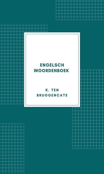Engelsch woordenboek - K. ten Bruggencate
