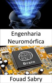 Engenharia Neuromórfica