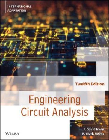 Engineering Circuit Analysis, International Adaptation - J. David Irwin - R. Mark Nelms