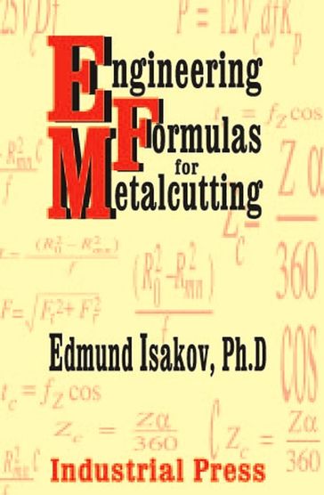 Engineering Formulas for Metalcutting - Edmund Isakov