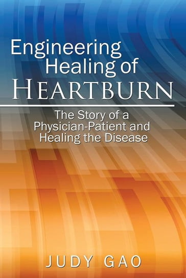 Engineering Healing of Heartburn - Judy Gao