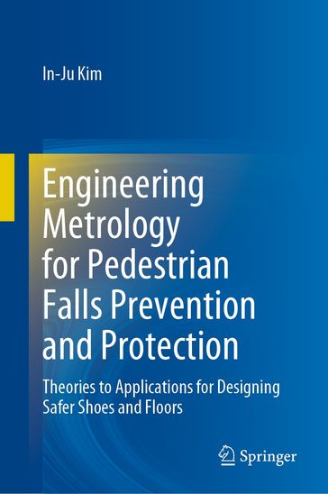 Engineering Metrology for Pedestrian Falls Prevention and Protection - In-Ju Kim