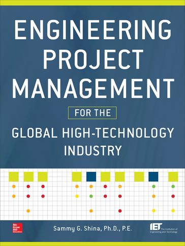 Engineering Project Management for the Global High Technology Industry - Sammy G. Shina