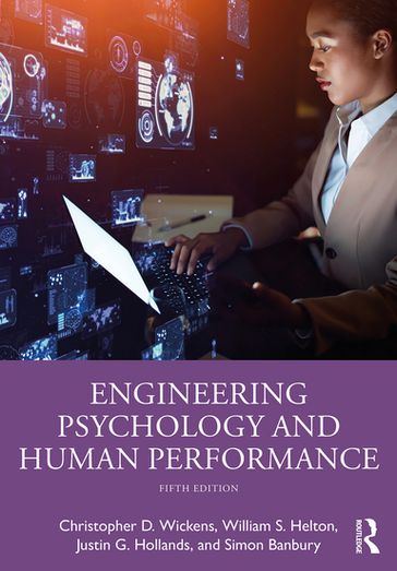 Engineering Psychology and Human Performance - Christopher D. Wickens - William S. Helton - Justin G. Hollands - Simon Banbury