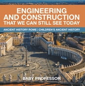 Engineering and Construction That We Can Still See Today - Ancient History Rome   Children s Ancient History